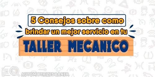 5 consejos sobre como brindar un mejor servicio en tu taller mecánico