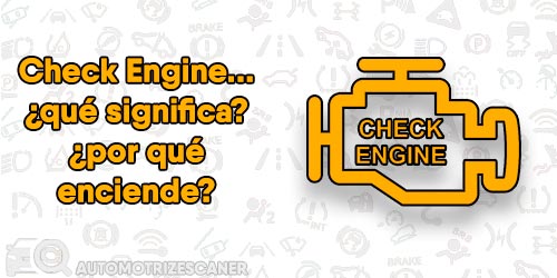 Check Engine, ¿Qué significa y por qué enciende?