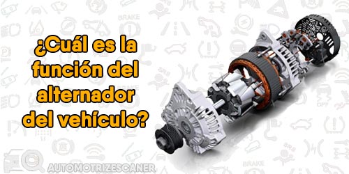 Cuál es la función del alternador del vehículo?